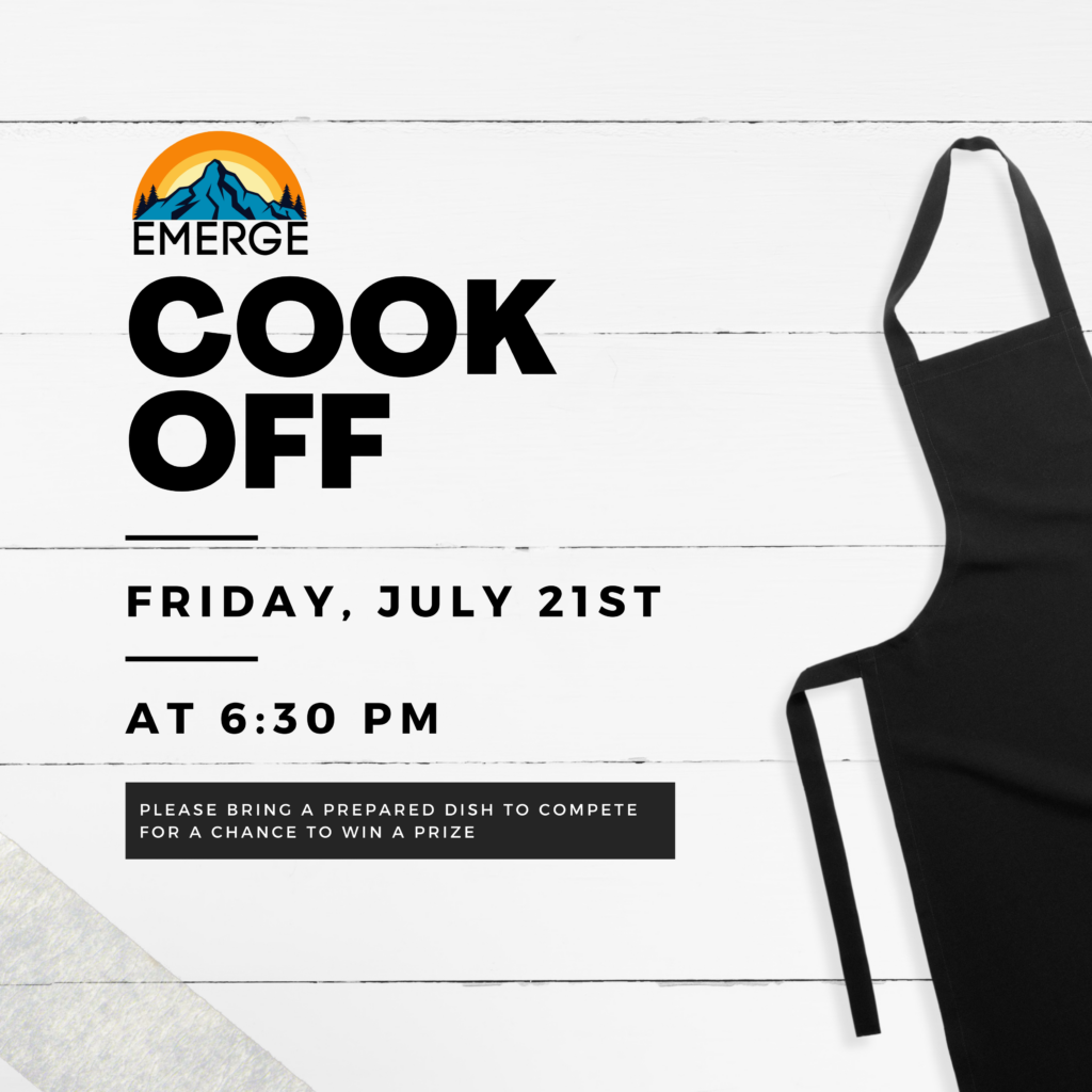 Come join us and connect to a community of young adults at the Emerge Cook-off event on Friday, Jul. 21, at 6:30 p.m. Prepare your favorite dish and bring it along, with enough to share and compete in the 
