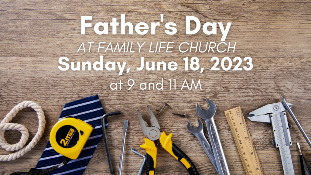 Join us on Sunday, June 18th, for Father's Day!  We'll be celebrating, honoring, and showing our love to all our dads on this day, for all they are and all they do.  Come join us for a special Father's Day service at 9 and 11 a.m.   See you then!